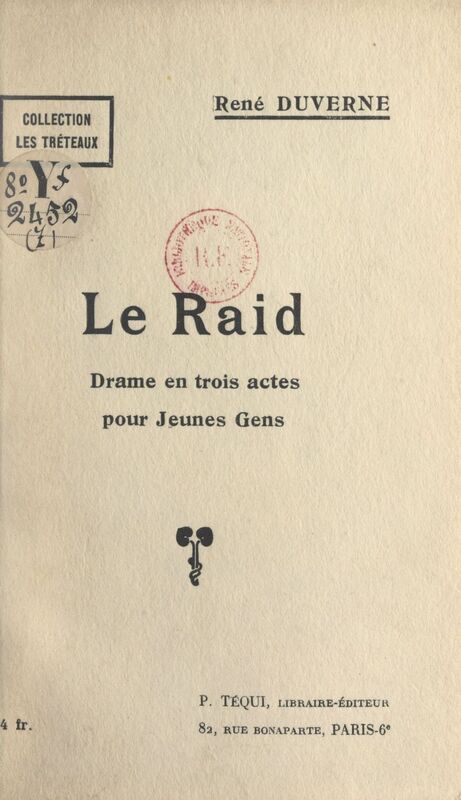 Le raid Drame en trois actes pour jeunes gens