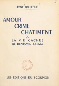 Amour, crime, châtiment Ou La vie cachée de Benjamin Ullmo