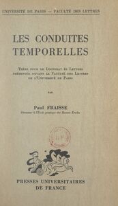 Les conduites temporelles Thèse pour le Doctorat ès lettres, présentée devant la Faculté des lettres de l'Université de Paris
