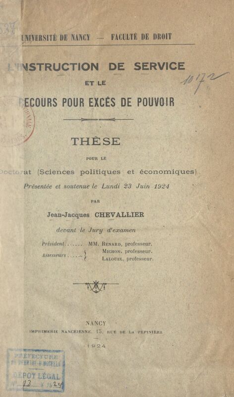 L'instruction de service et le recours pour excès de pouvoir Thèse pour le Doctorat (sciences politiques et économiques), présentée et soutenue le lundi 23 juin 1924