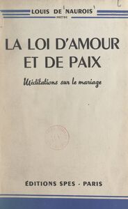 La loi d'amour et de paix Méditations sur le mariage