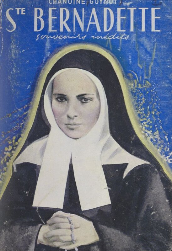 Sainte Bernadette Souvenirs inédits