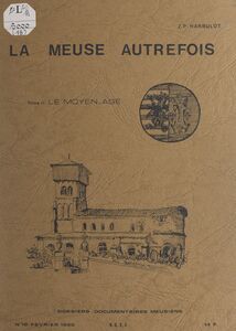 La Meuse autrefois (2). Le Moyen-Âge
