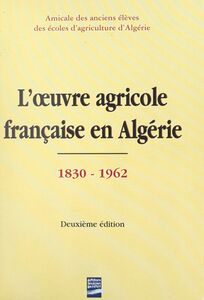 L'œuvre agricole française en Algérie (1830-1962)