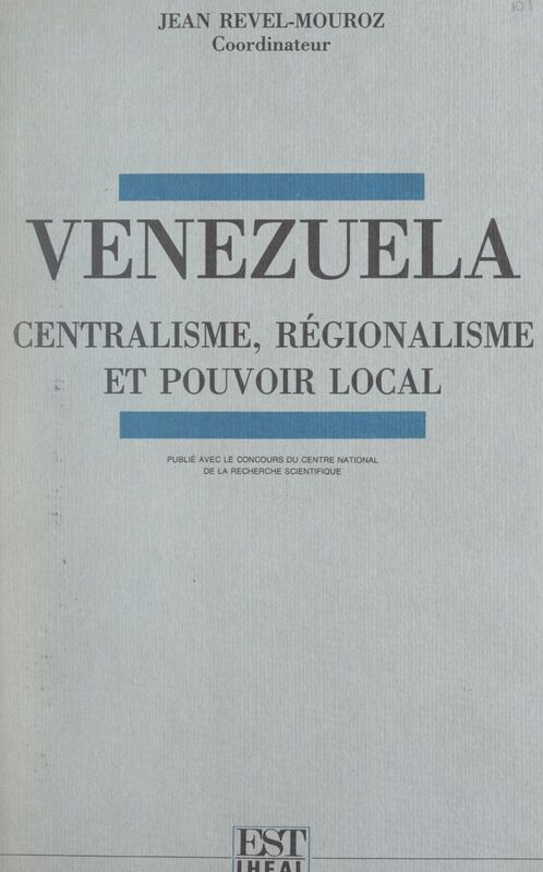 Venezuela Centralisme, régionalisme et pouvoir local