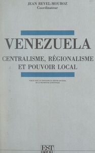 Venezuela Centralisme, régionalisme et pouvoir local