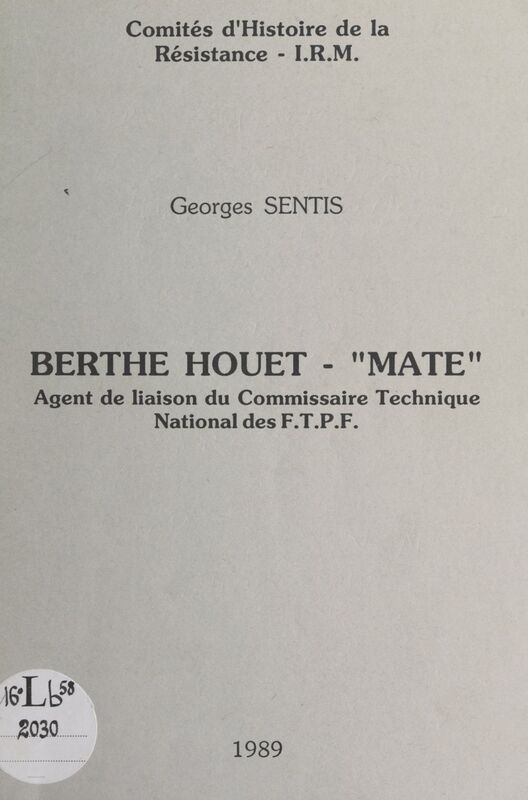 Berthe Houet "Maté", agent de liaison du commissaire technique national des F.T.P.F.