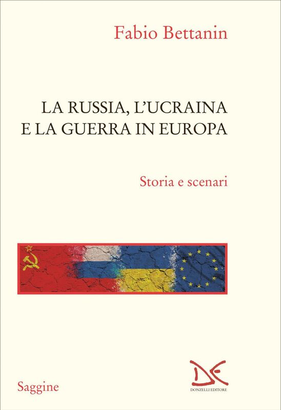 La Russia, l'Ucraina e la guerra in Europa Storia e scenari