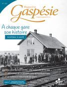 Magazine Gaspésie. no 205 , Automne 2022 À chaque gare son histoire