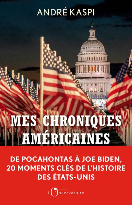 Mes chroniques américaines De Pocahontas à Joe Biden, 20 moments clés de l'histoire des États-Unis