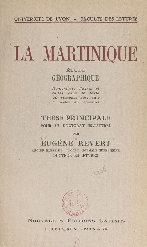 La Martinique, étude géographique Thèse principale pour le Doctorat ès-lettres
