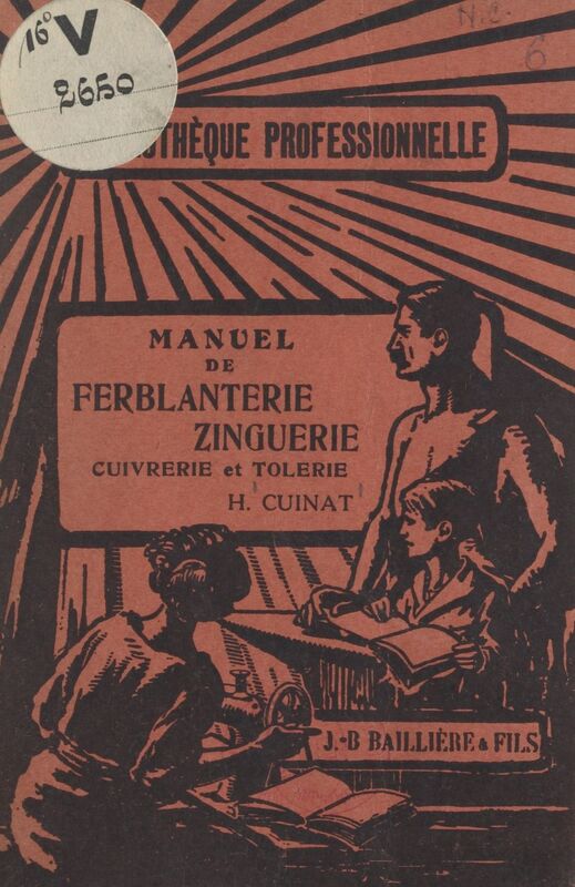 Manuel de ferblanterie-zinguerie : cuivrerie et tôlerie Avec 259 figures dans le texte