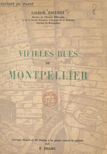 Vieilles rues de Montpellier (1) Ouvrage illustré de 50 dessins à la plume