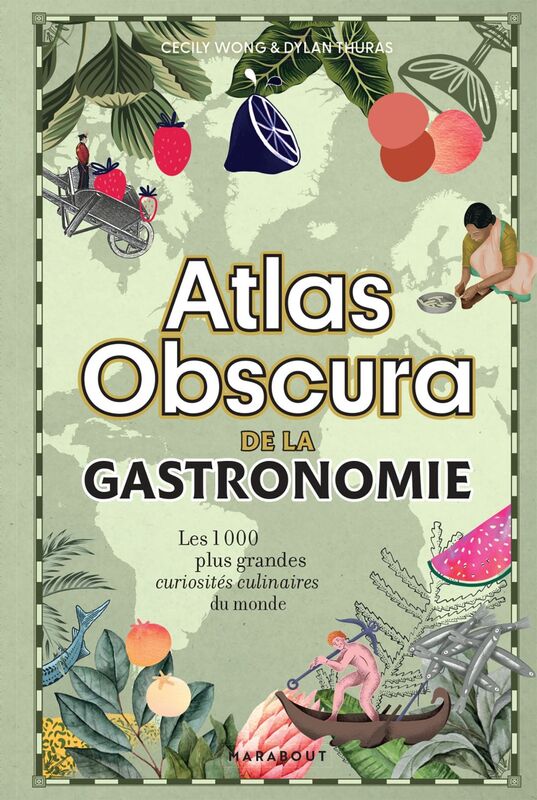 Atlas Obscura de la gastronomie Un voyage à travers les plus grandes curiosités gastronomiques du monde