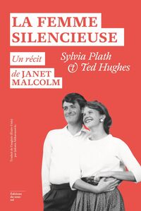 La Femme silencieuse Sylvia Plath et Ted Hughes