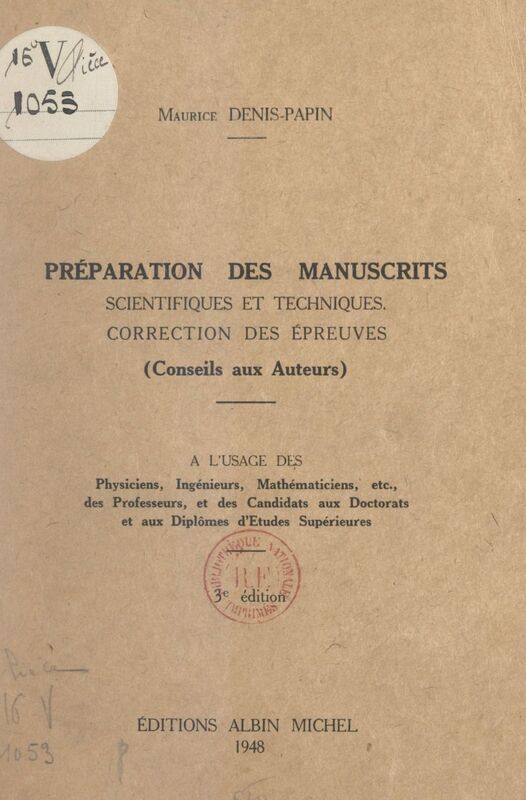 Préparation des manuscrits scientifiques et techniques, correction des épreuves (conseils aux auteurs) À l'usage des physiciens, ingénieurs, mathématiciens... des professeurs et des candidats aux Doctorats et aux diplômes d'études supérieures