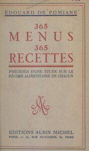 365 menus, 365 recettes Précédés d'une étude sur le régime alimentaire de chacun