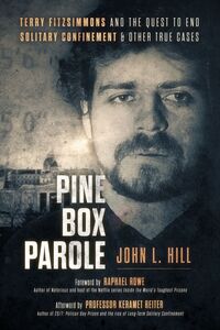 Pine Box Parole Terry Fitzsimmons and the Quest to End Solitary Confinement & Other True Cases