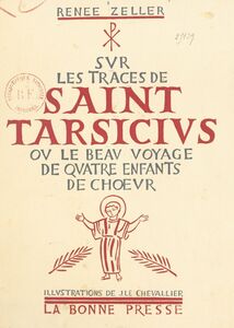 Sur les traces de Saint Tarsicius Ou Le beau voyage de quatre enfants de chœur