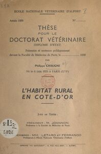 L'habitat rural en Côte-d'Or Thèse pour le Doctorat vétérinaire (diplôme d'État) présentée et soutenue publiquement devant la Faculté de médecine de Paris