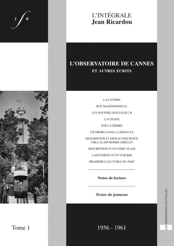 L’Intégrale Jean Ricardou, tome 1 L’Observatoire de Cannes et autres écrits (1957-1961)