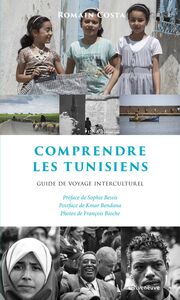 Comprendre les Tunisiens Guide de voyage interculturel