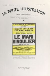 Le mari singulier Pièce en trois actes, inspirée d'un conte de Cervantes, représentée pour la première fois, le 7 mai 1937, au Théâtre national de l'Odéon
