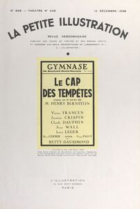 Le cap des tempêtes Pièce en cinq actes, représentée pour la première fois, le 14 octobre 1937 au théâtre du Gymnase