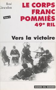 Le Corps franc Pommiès (3). Vers la victoire Historique du CFP 49e RIL