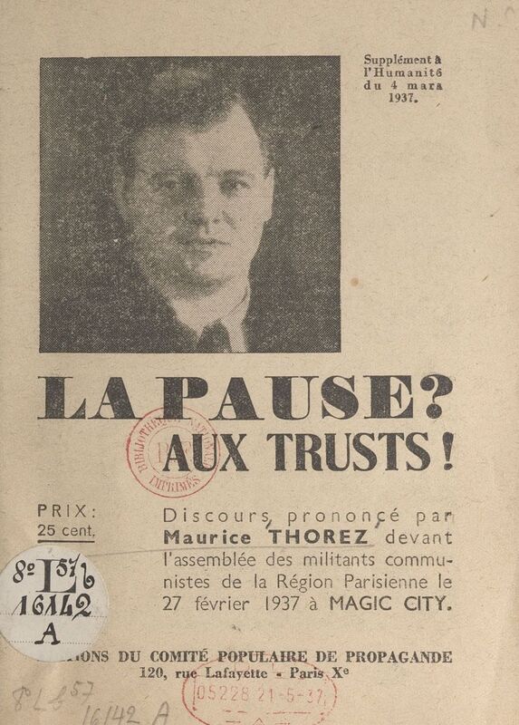 La pause ? Aux trusts ! Discours prononcé par Maurice Thorez devant l'assemblée des militants communistes de la Région parisienne, le 27 février 1937, à Magic City