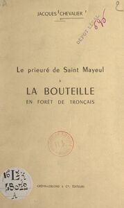 Le prieuré de Saint-Mayeul à la Bouteille en forêt de Tronçais