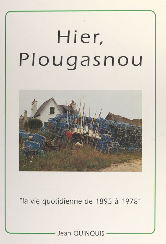 Hier, Plougasnou La vie quotidienne en photos : 1895-1978