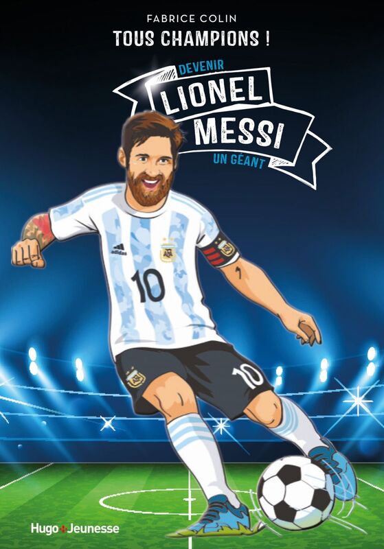 Lionel Messi - Tous champions Devenir un géant