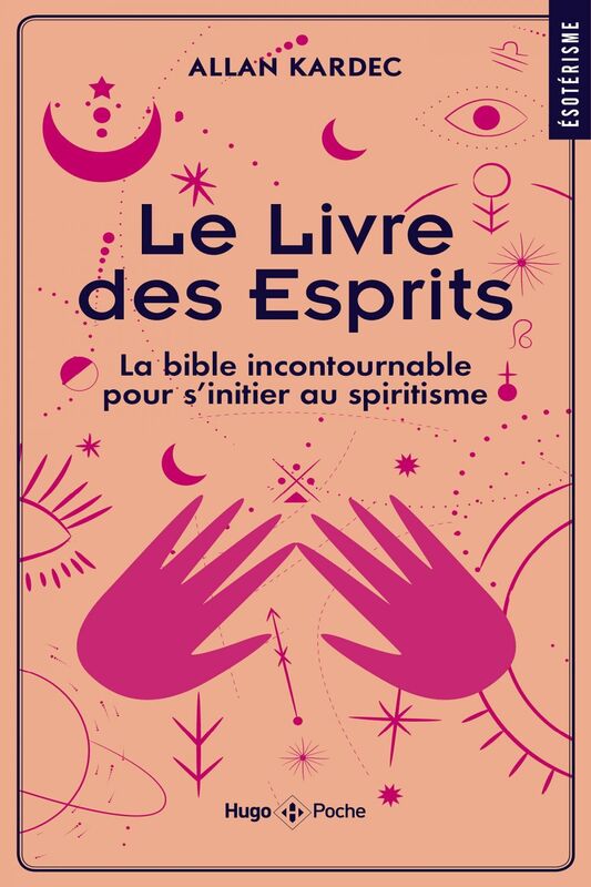 Le livre des Esprits - La Bible incontournable pour s'initier au spiritisme La bible incontournable pour s'initier au spiritisme
