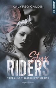 Styx riders - Tome 02 La violence d'Aphrodite