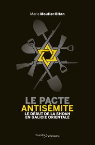 Le pacte antisémite Le début de la Shoah en Galicie orientale (juin-juillet 1941)