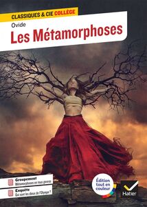 Les Métamorphoses avec un groupement thématique « La métamorphose dans la littérature et dans les arts »