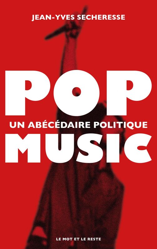 POP-MUSIC Un abécédaire politique