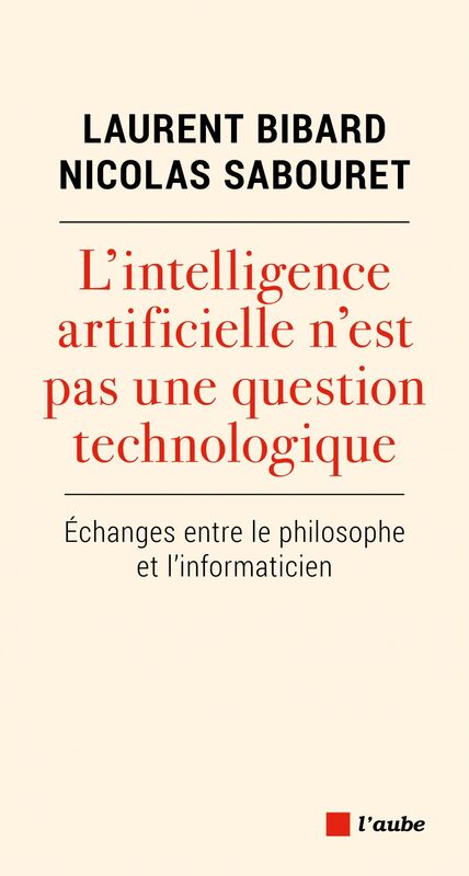L'intelligence artificielle n'est pas une question technologique Échanges entre le philosophe et l'informaticien