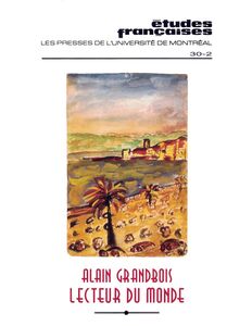 Études françaises. Volume 30, numéro 2, automne 1994 Alain Grandbois, lecteur du monde
