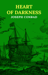 Heart Of Darkness: The Original 1899 Edition (A Joseph Conrad Classic Novel)