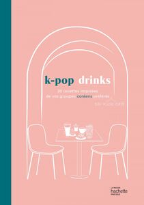 K-pop drinks 30 recettes inspirées de vos groupes kpop préférés