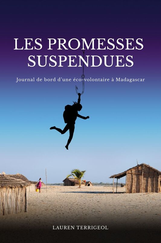 Les Promesses suspendues Journal de bord d’une éco-volontaire à Madagascar