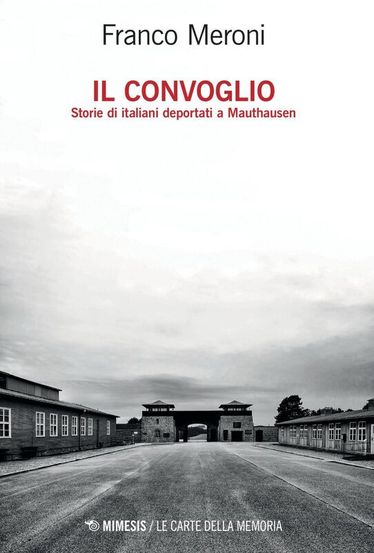 Il convoglio Storie di italiani deportati a Mauthausen