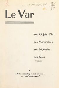Le Var Ses monuments, ses sites, ses objets d'art, ses légendes