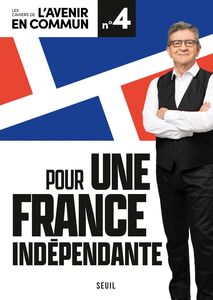 Pour une France indépendante Les Cahiers de l'Avenir en commun N°4