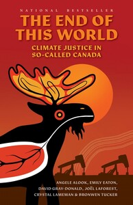 The End of This World Climate Justice in So-Called Canada