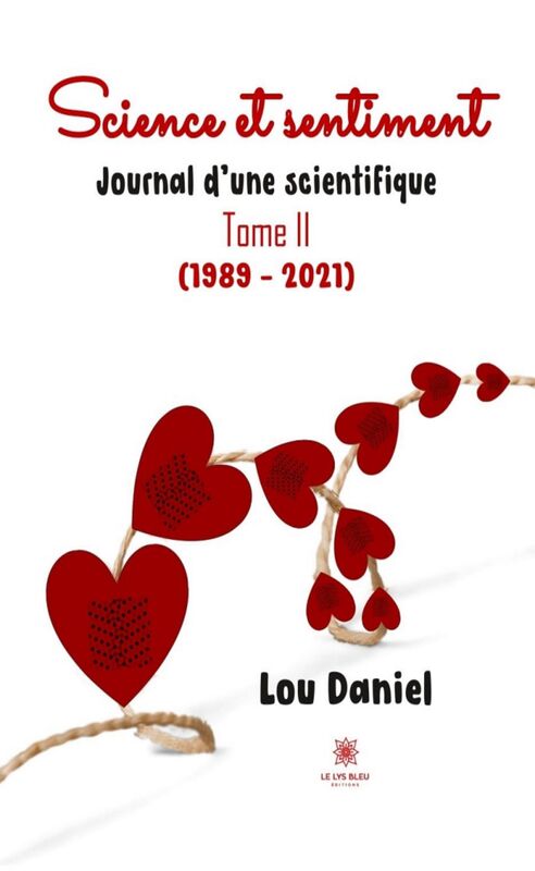Science et sentiment - Tome 2 Journal d’une scientifique (1989 – 2021)