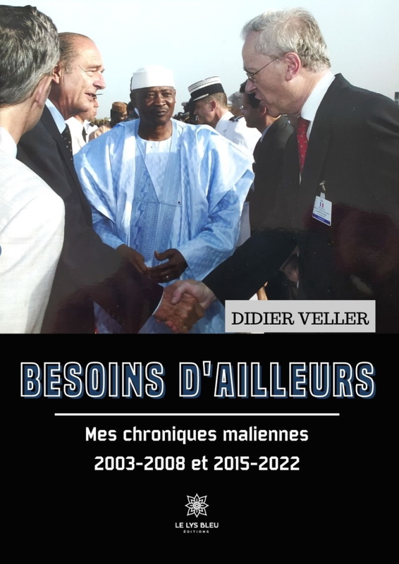 Besoins d’ailleurs Mes chroniques maliennes 2003-2008 et 2015-2022