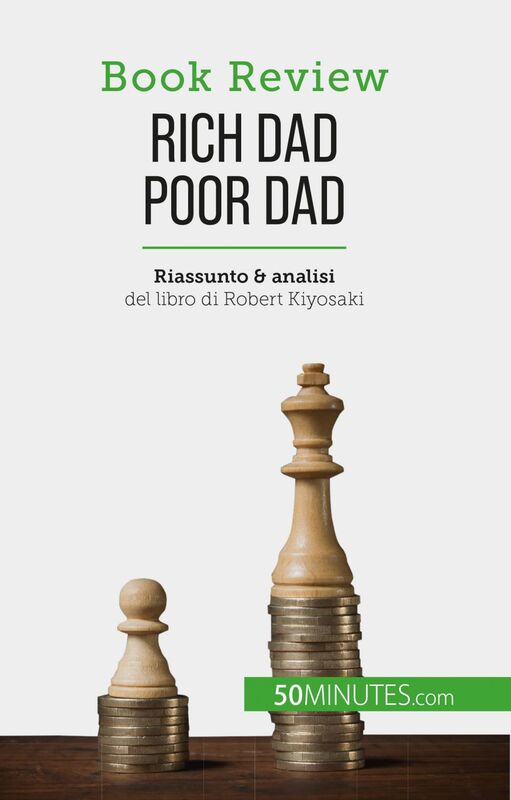 Rich Dad Poor Dad Diventare ricchi: un'abilità che non si può insegnare